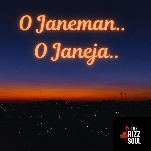 O Janeman.. O Janeja..