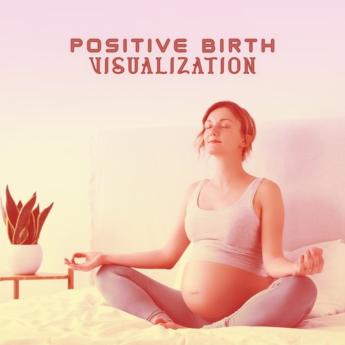Positive Birth Visualization: Pregnancy Meditation, Hypnobirthing, Positive Affirmation for Pregnant