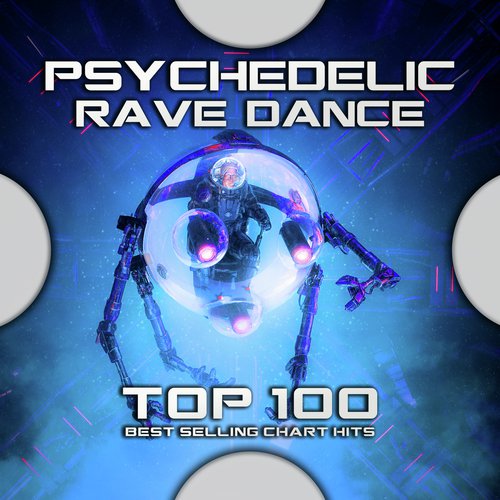 Psychedelic Rave Dance Top 100 Best Selling Chart Hits