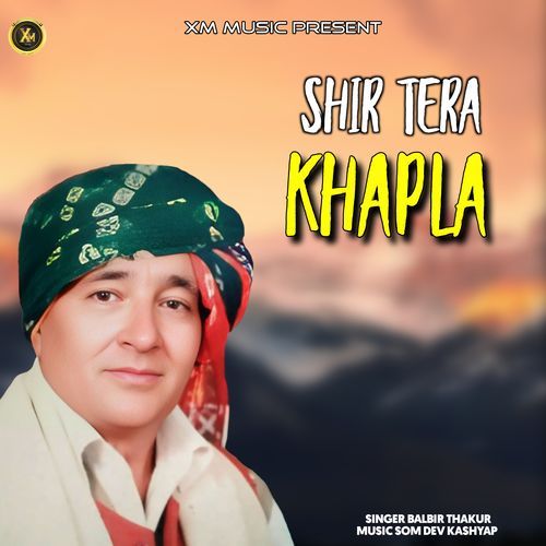 SHIR TERA KHAPLA