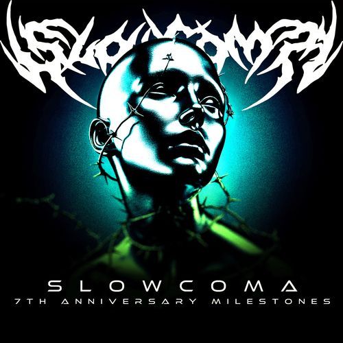 SLOW COMA 7TH ANNIVERSARY MILESTONES
