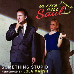 Something Stupid (From "Better Call Saul")