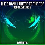 The S Rank Hunter - To The Top (From 'Solo Leveling S2')