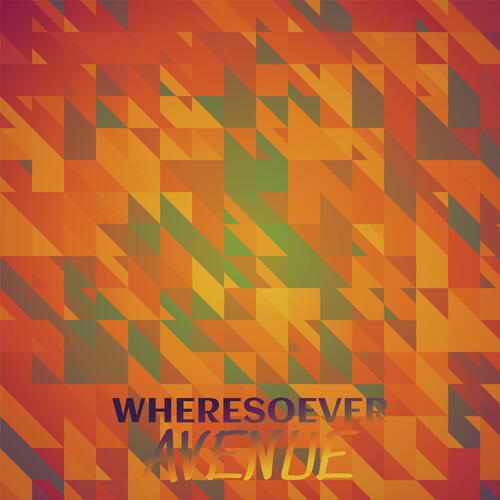 Wheresoever Avenue