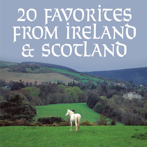 20 Favorites From Ireland & Scotland