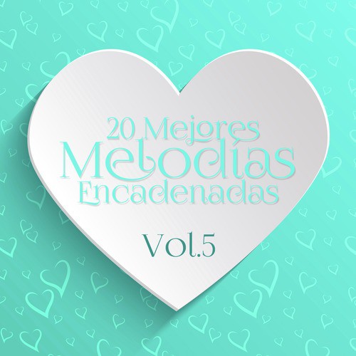 20 Mejores Melodías Encadenadas Vol. 5
