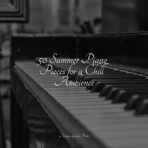 50 Summer Piano Pieces for a Chill Ambience