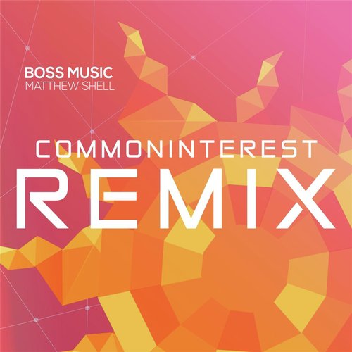 Boss Music (Commoninterest Remix)