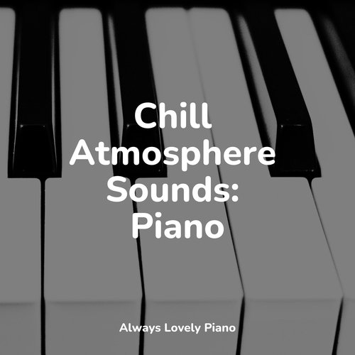 Chill Atmosphere Sounds: Piano