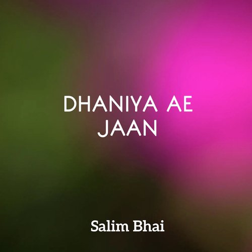 DHANIYA Ae JAAN