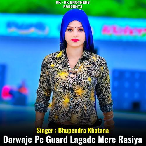 Darwaje Pe Guard Lagade Mere Rasiya