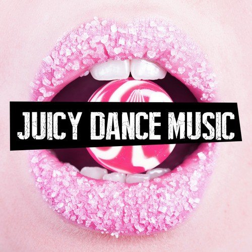 Juicy Dance Music