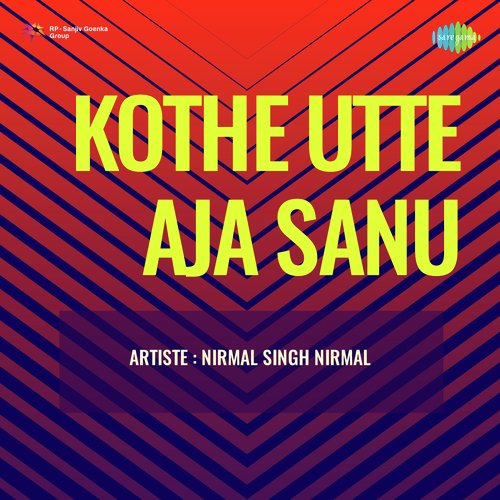 Kothe Utte Aja Sanu - Nirmal Singh Nirmal