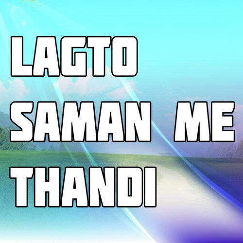 Lagto Saman Me Thandi