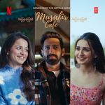 Musafir Cafe (Songs from the Netflix Series)_poster_image