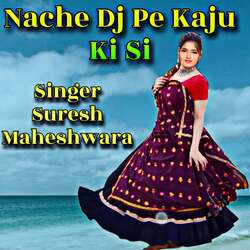 Nache Dj Pe Kaju Ki Si-GFtSAjNee1Q