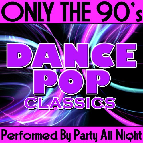 Only the 90's: Dance Pop Classics