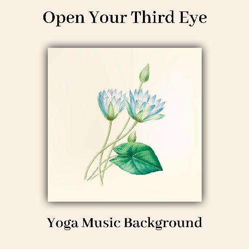 Open Your Third Eye – Yoga Music Background