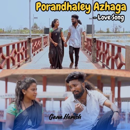 Porandhaley Azhaga - Love Song - Gana Harish