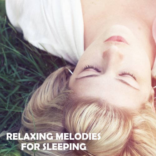 Relaxing Melodies for Sleeping – Easy Listening, Stress Relief, Deep Sleep, Peaceful Melodies, Dreaming All Night