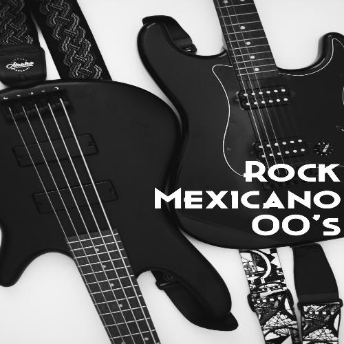 Rock Mexicano 00's