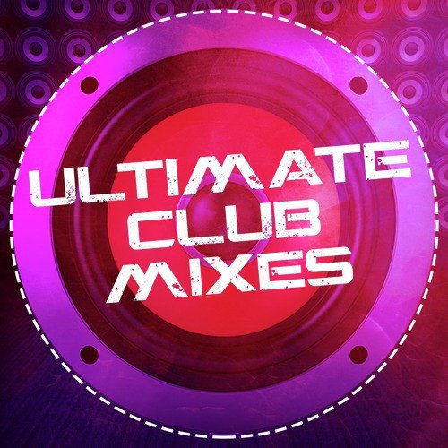 Ultimate Club Mixes