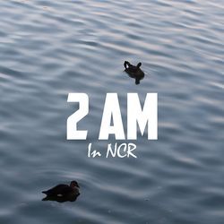 2AM IN NCR-JjIifURbVGQ