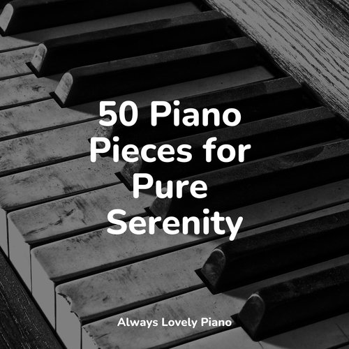 50 Piano Pieces for Pure Serenity