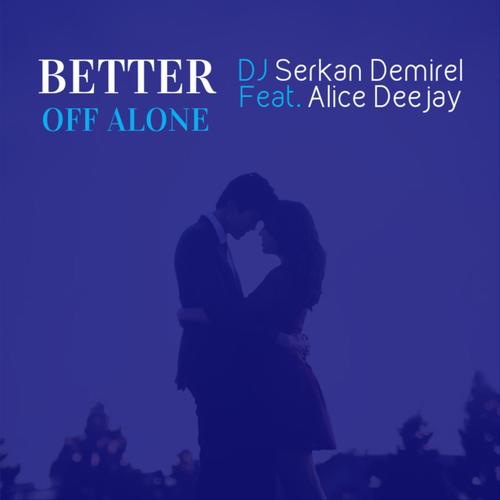Better off alone x. Alice Deejay better off Alone. Alice Deejay better off Alone обложка. Better off Alone. Better off Alone от Alice Deejay.