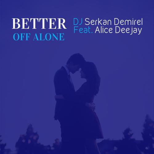 Better off alone перевод. Alice Deejay better off Alone. Better off Alone. Alice DJ better off Alone. Alice Deejay better off Alone обложка.