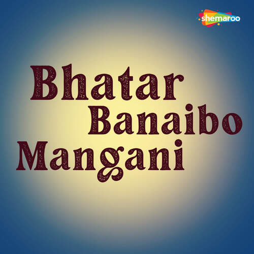 Bhatar Banaibo Mangani