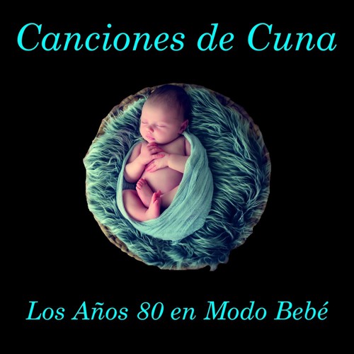 Canciones de Cuna: Los Años 80 en Modo Bebé