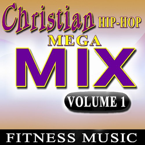 Christian Hip Hop Mega Mix, Vol. 1 (Fitness Music)