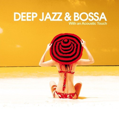Deep, Jazz & Bossa (With an Acoustic Touch)