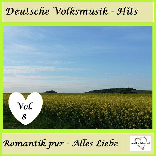 Deutsche Volksmusik-Hits: Romantik pur - Alles Liebe, Vol. 8