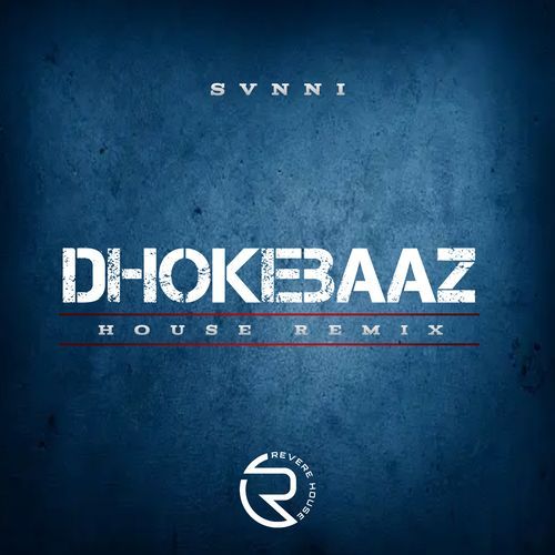 Dhokebaaz (House Remix)