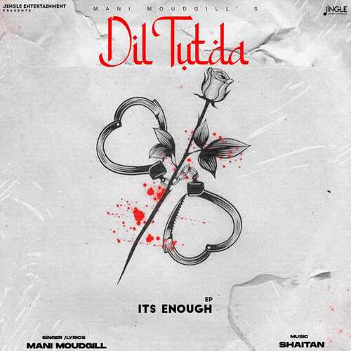 Dil Tutda - It's Enough