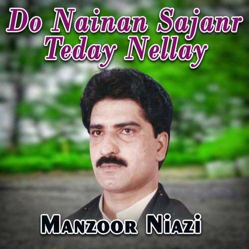 Do Nainan Sajanr Teday Nellay