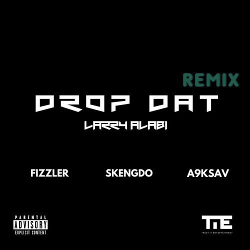 Drop Dat Remix (feat. Fizzler, Skengdo & A9Ksav)