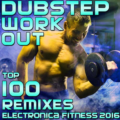 Dubstep Workout Top Remixes Electronica Fitness 2016 (DJ Mix)