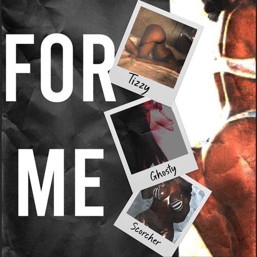 For Me (Tizzy x Scorcher)