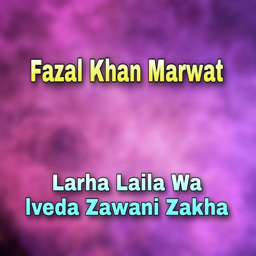 Larha Laila Wa lveda Zawani Zakha
