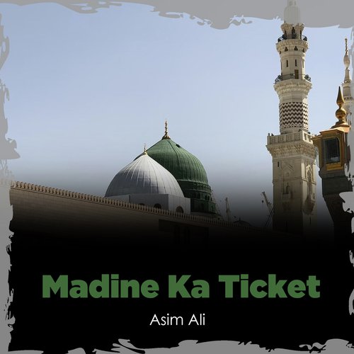 Madine Ka Ticket