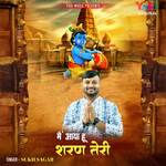 Main Aaya Hoon Sharan Teri