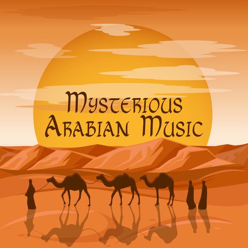 Mysterious Arabian Music: Exotic Oasis, Sahara Desert, Orient Nights_poster_image