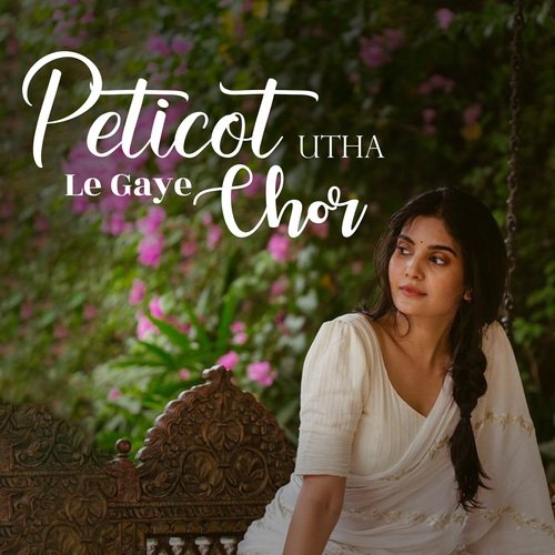 Peticot Utha Le Gaye Chor