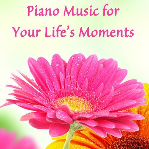 Piano Music for Your Life's Moments