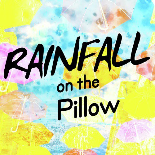 Rainfall on the Pillow