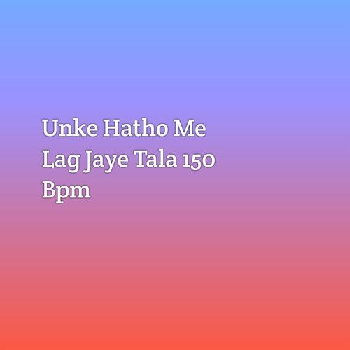 Unke Hatho Me Lag Jaye Tala 150 Bpm