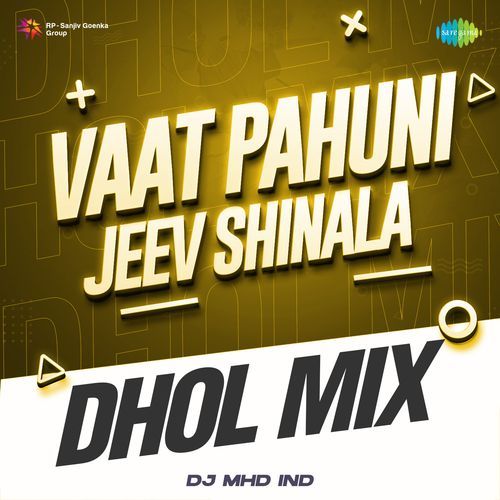 Vaat Pahuni Jeev Shinala - Dhol Mix